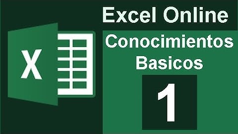 Tutorial Excel Online 01. Conocimientos Básicos
