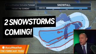 The Forecast Feed: 2 Snowstorms Coming!