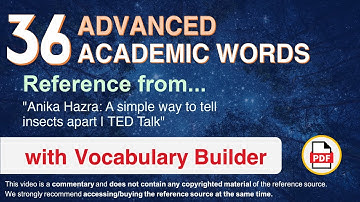 36 Advanced Academic Words Ref from "Anika Hazra: A simple way to tell insects apart | TED Talk"