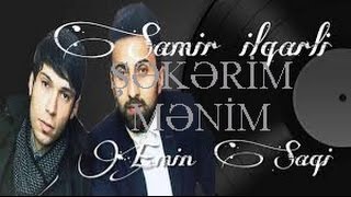 Samir İlqarli Ft Emin Şaqi -Şəkərim Mənim. 2016
