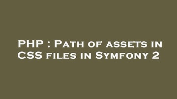 PHP : Path of assets in CSS files in Symfony 2