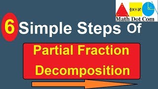 6 Steps of Partial Fraction Decomposition (Partial Fraction Expansion) Method |Math Dot Com