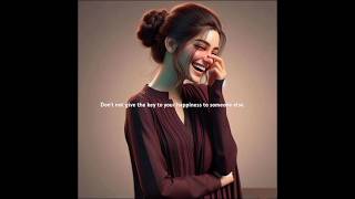 #do not give the key to your happiness to someone else❤️✨