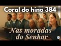 Hino 384 CCB em Coral – Nas moradas do Senhor | Vozes da Congregação