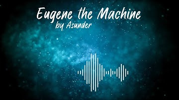 Eugene the Machine - Asunder