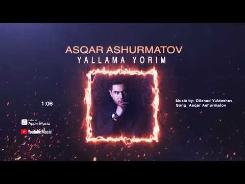 Asqar Ashurmatov - Yallama Yorim | Аскар Ашурматов - Яллама Ёрим