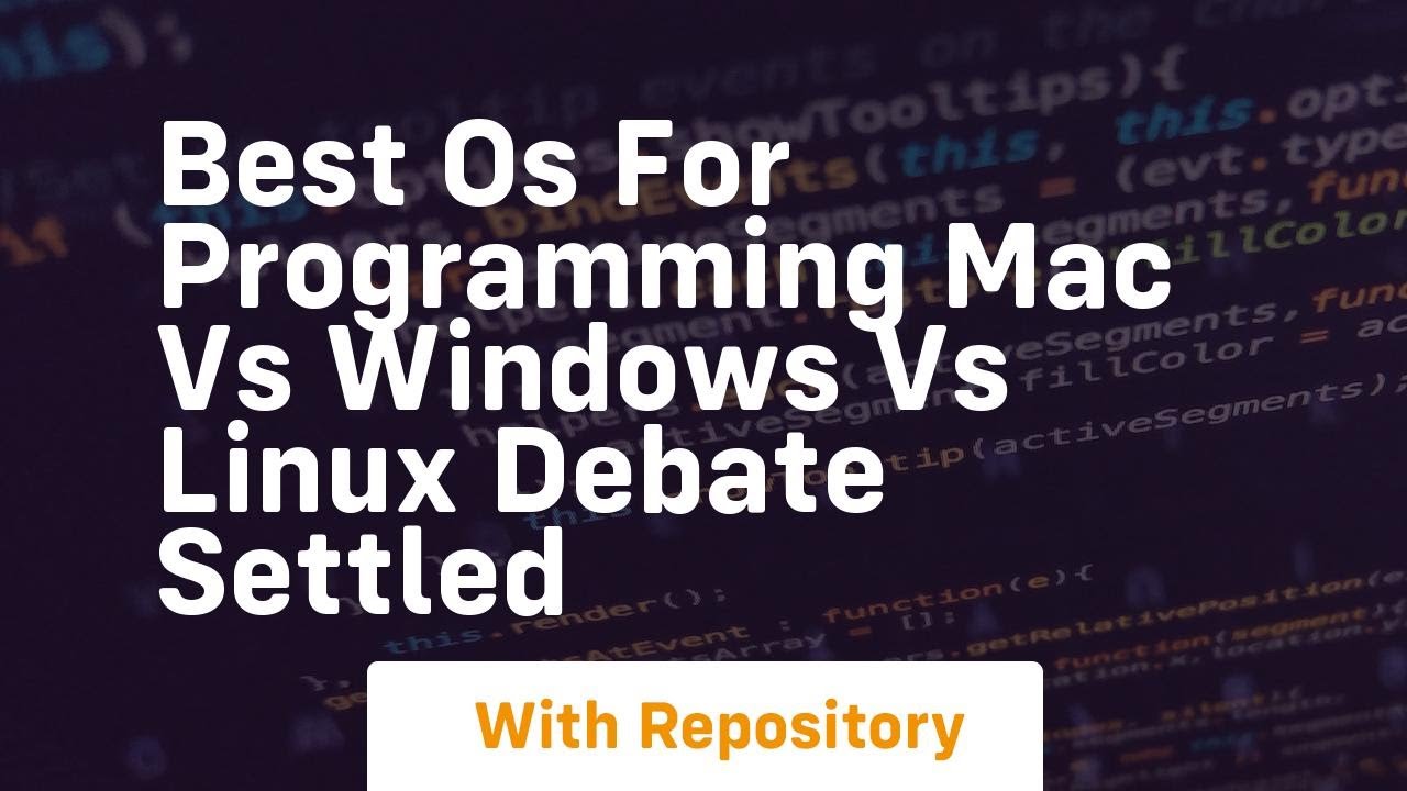 best os for programming mac vs windows vs linux debate settled - YouTube