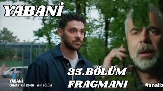 Yabani 35.Bölüm Fragmanı ,Yaman her yerde Serhan'ı arıyor