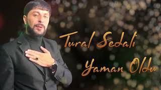 Tural Sedali - Yaman Oldu 2023 (Resmi Musiqi)