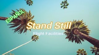 Stand Still - Flight Facilities Ft. Micky Green (Subtiulada español)