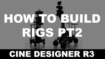 Building Rigs Part 2 | Getting Started with Cine Designer R3 Part 08