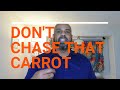 Don't Chase That Carrot