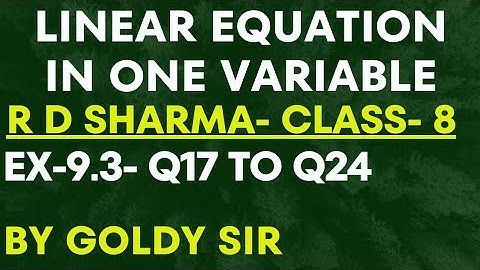 LINEAR EQUATION IN ONE VARIABLE- R D SHARMA- CLASS-8- CHAPTER-9- Ex-9.3- Q17 To Q24