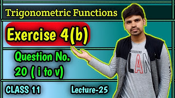 Trigonometric Functions Exercise 4b ||Question Number 20 ||Elements of Mathematics class 11 ||