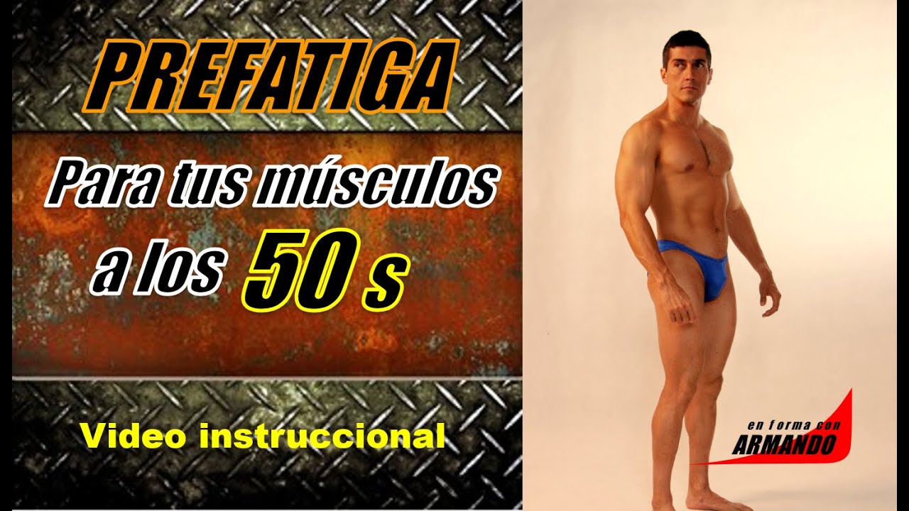 Prefatiga para tu músculo a los 50s