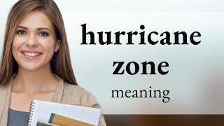 Understanding the "Hurricane Zone": A Guide for English Language Learners