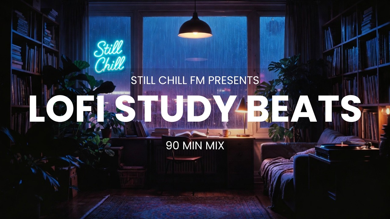 Late Night Study Session 📚 | 90 Min Lo-Fi Beats to Focus & Unwind | Still Chill FM