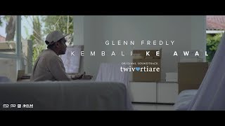 Glenn Fredly - Kembali Ke Awal (Official Music Video) | OST Twivortiare