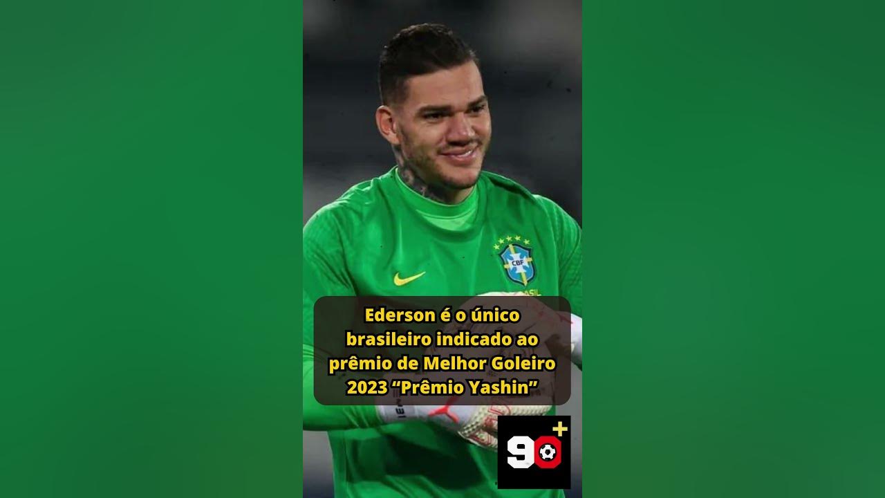 Ederson concorre ao prêmio de melhor goleiro 