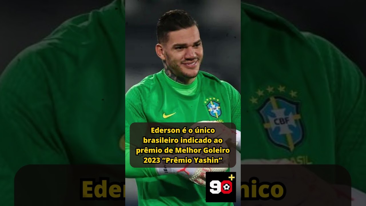 Ederson concorre ao prêmio de melhor goleiro 