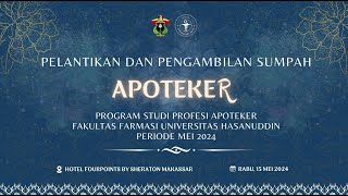 Pelantikan dan Pengambilan Sumpah Apoteker Periode Mei 2024 Fakultas Farmasi Universitas Hasanuddin