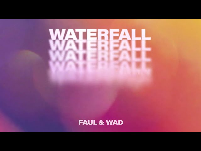 FAUL & WAD - Waterfall