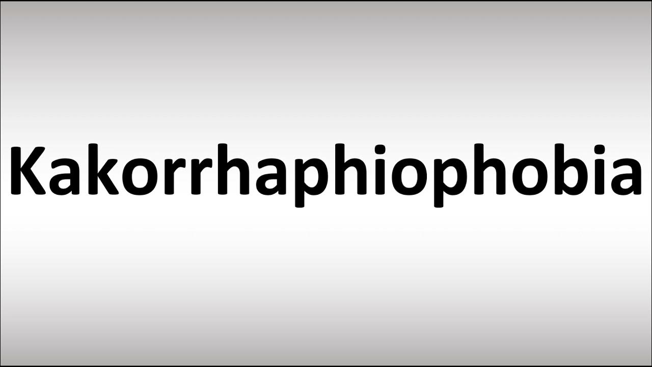 How to Pronounce Kakorrhaphiophobia YouTube