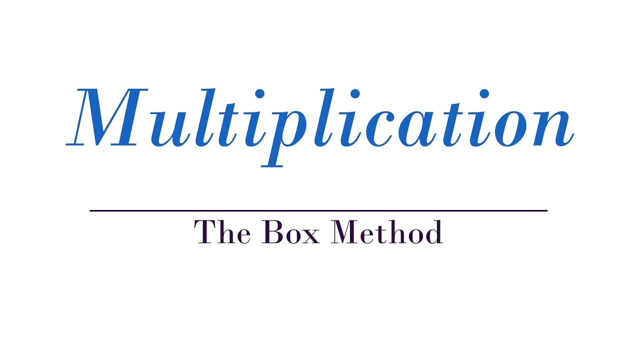 Multiplication - The Box Method - YouTube