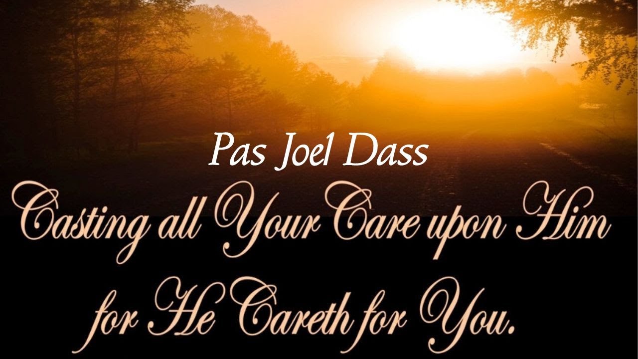 TPM Message Cast All Your Care Upon Jesus Pas Joel Dass YouTube