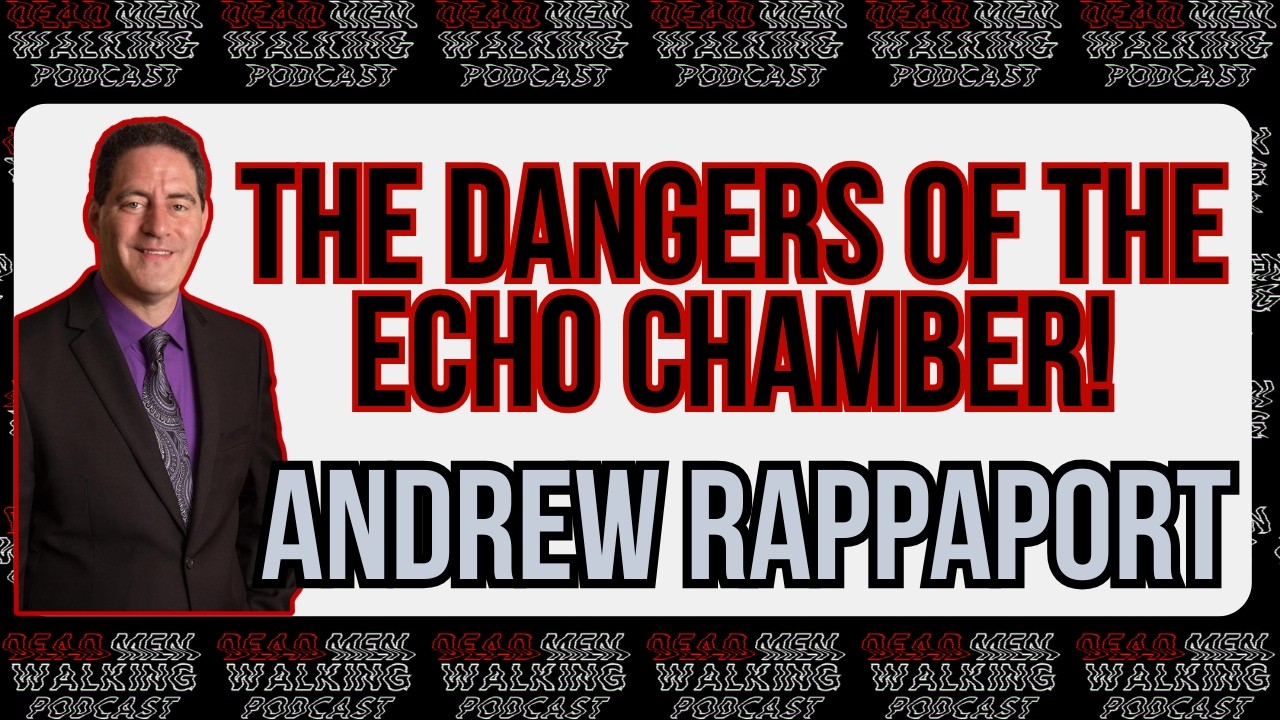 The Dangers of the Echo Chamber with Andrew Rappaport DMW#324