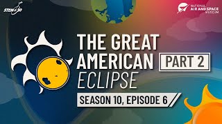 The Great American Eclipse, Part 2  STEM in 30  Season 10  Episode 6