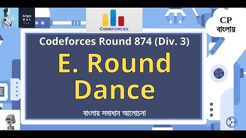 E. Round Dance || Codeforces Round 874 (Div. 3) || বাংলায় সমাধান আলোচনা ||