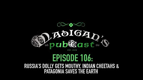 Madigan's Pubcast Ep106: Russias Dolly Gets Mouthy...