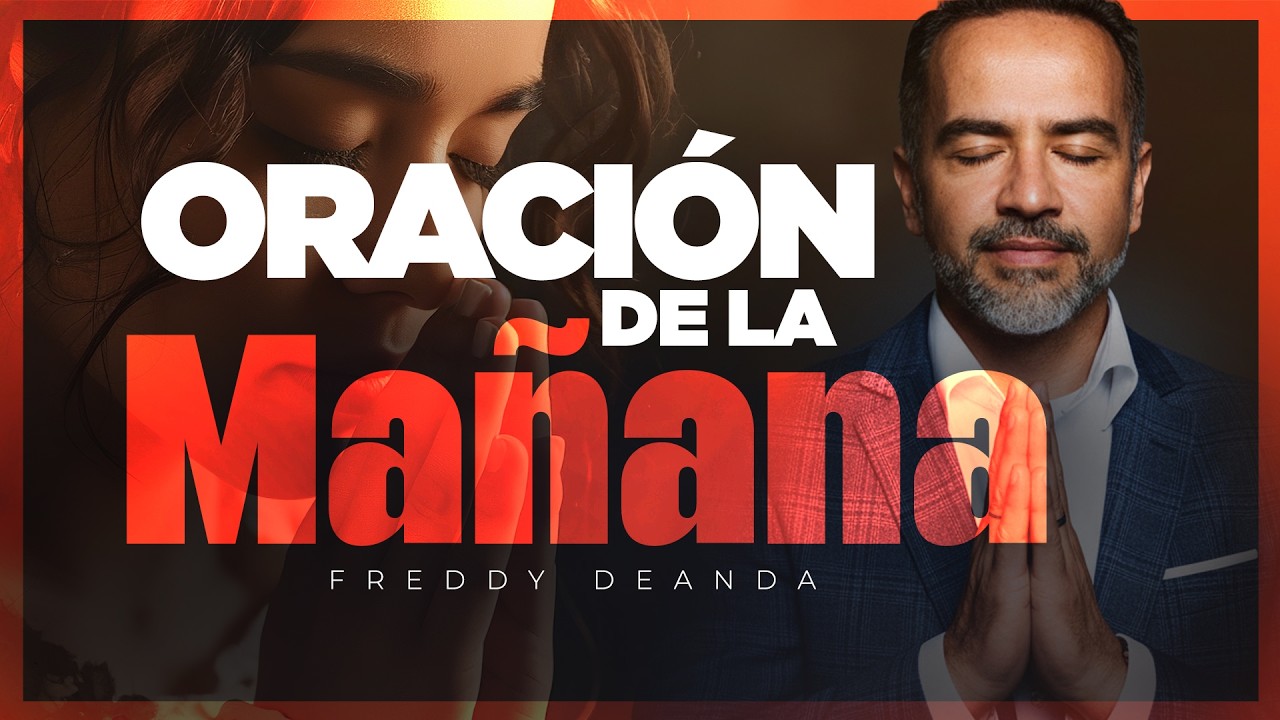 ORACIÓN DE LA MAÑANA | Freddy DeAnda - YouTube