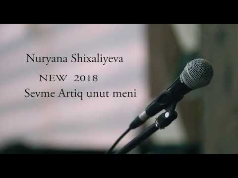 Nuryana Shixaliyeva Sevme artiq unut meni 2018