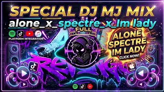SPECIAL DJ MIX: ALONE X SPECTRE X IM LADY (VIRAL FULL BASS 2026)