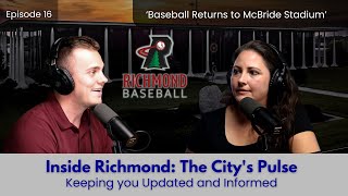 Ep. 16 - Inside Richmond: The City’s Pulse | Baseball Returns to McBride Stadium