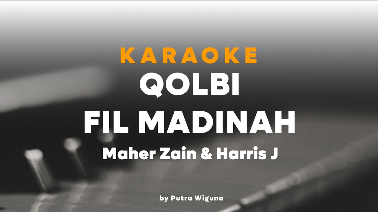Maher Zain & Harris J - Qalbi Fil Madinah || Karaoke By Putra Wiguna Maher Zain & Harris J - Qalbi Fil Madinah || Karaoke By Putra Wiguna