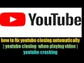 How To Fix Youtube Closing Automatically Youtube Closing When Playing Video Youtube Crashing