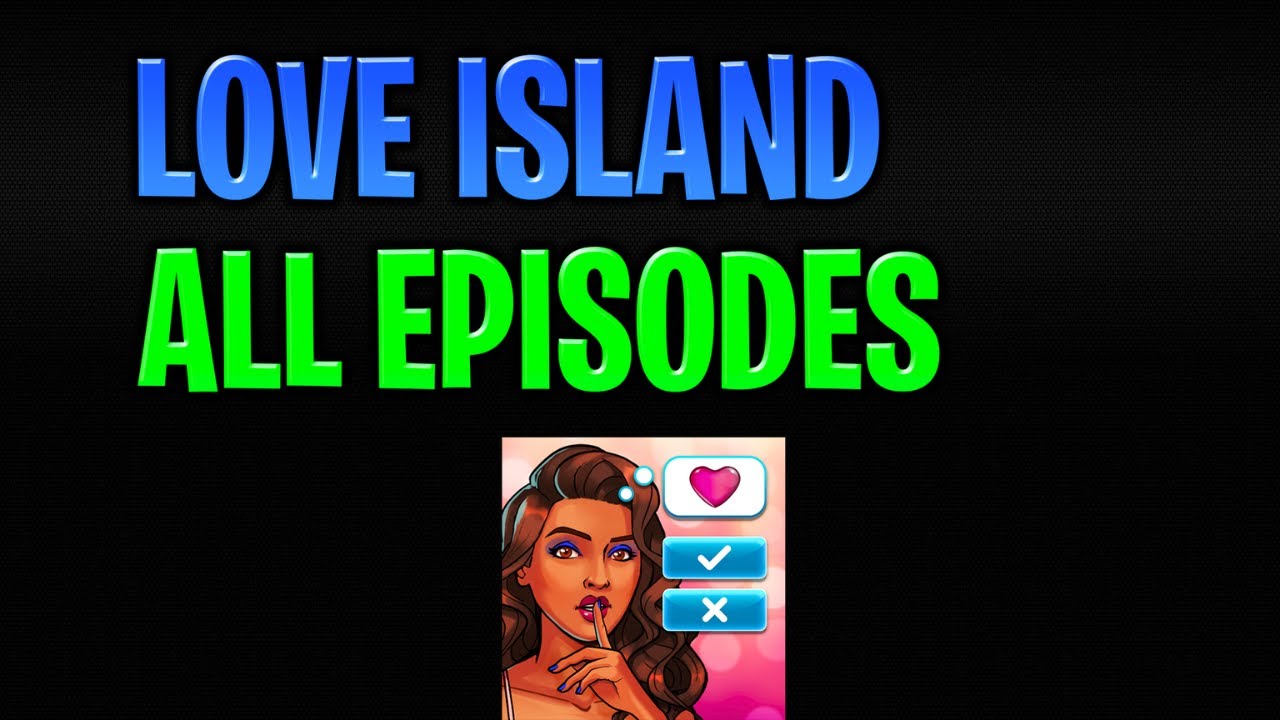 Love Island The Game Premium Choices - How To Get All Episodes (iOS/Android)