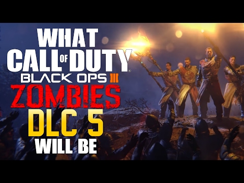 WHAT WILL BLACK OPS 3 ZOMBIES DLC 5 BE!? (NEW MAP,  GAME MODES,  FEATURES , MULTIPLAYER)
