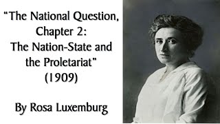 "The National Question, Chapter 2: The Nation-State and the Proletariat" (1909) by Rosa Luxemburg