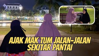 JALAN JALAN MALAM DI SEKITAR PANTAI BERSAMA MAK TUM DAN NANDA