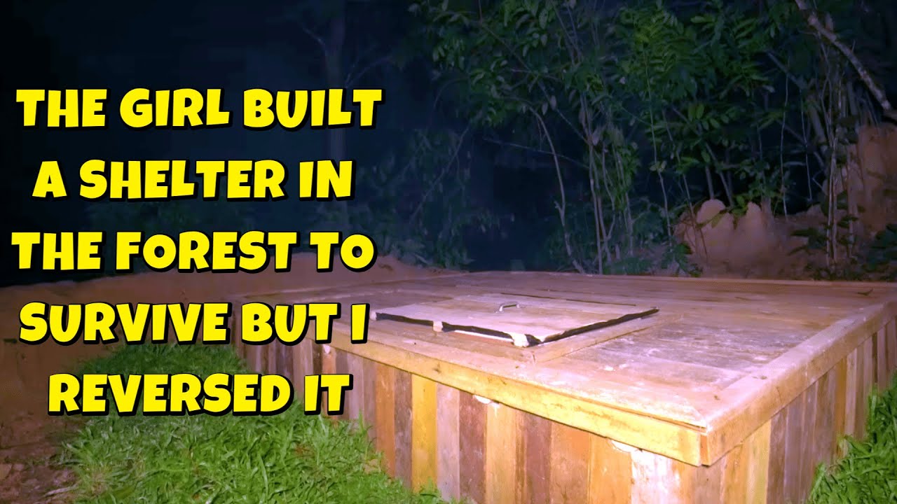 THE GIRL BUILT A SHELTER IN THE FOREST TO SURVIVE BUT I REVERSED IT ...