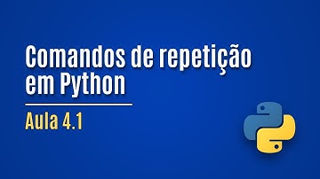 [Python] Aula 4.1 - Comandos de repetição