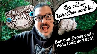 Les extra-terrestres sont là ! Ben non, j’vous parle de la forêt de 1834 !