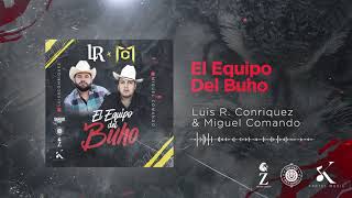 Miguel Comando & Luis R Conriquez - El Equipo del Buho (Audio Oficial)