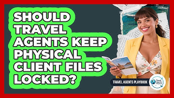 Should Travel Agents Keep Physical Client Files Locked?