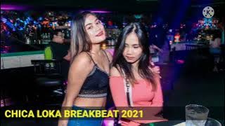 Chica Loka - Breakbeat Terbaru 2021 | Full Bass | KITA GOYANG LAGI BRO!