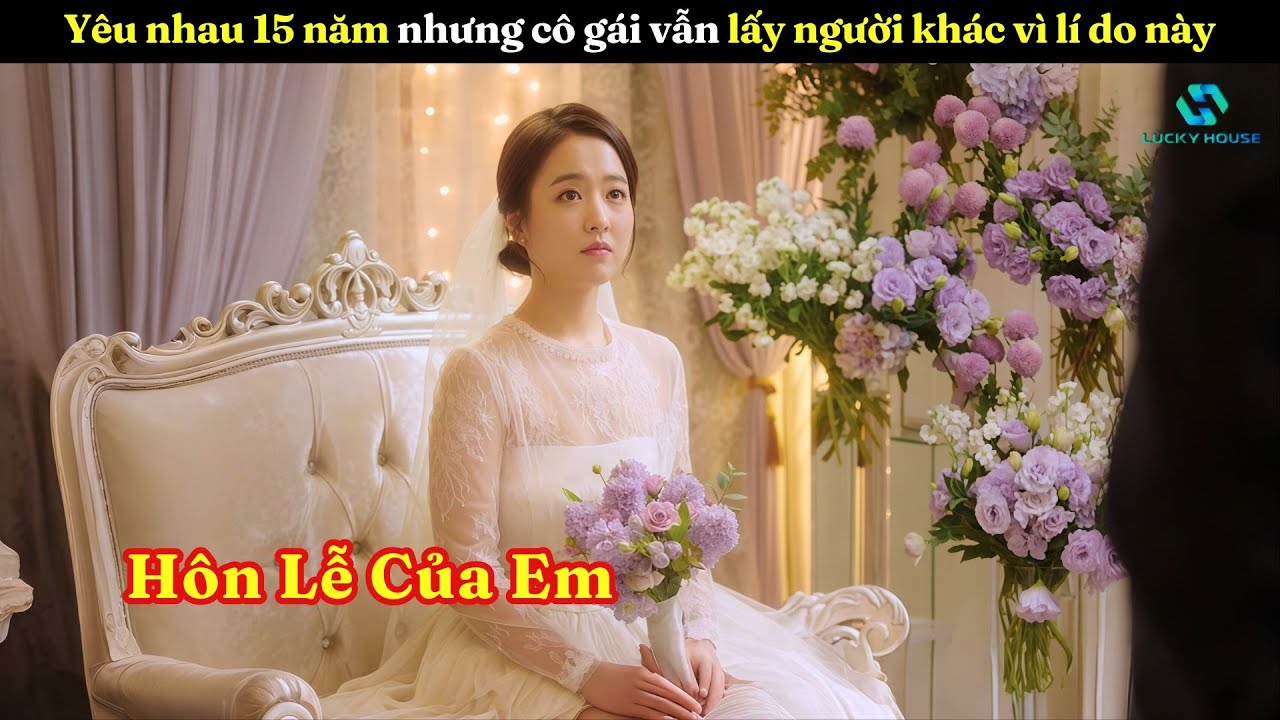 [Review Phim] Mối Tình Say Đắm 15 Năm Nhưng Cô Gái Vẫn Quyết Lấy Chàng Trai Khác Chỉ Vì Lí Do Này
